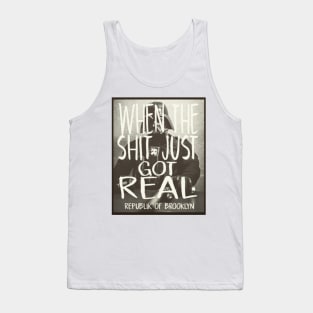 When The Sh*t Just Got Real Tank Top